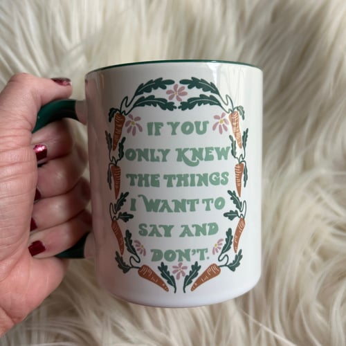 Image of The Things I Want To Say and Don’t Mug // 11oz. 