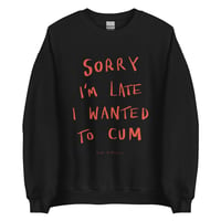 Image 3 of Sorry I’m late Unisex Sweatshirt