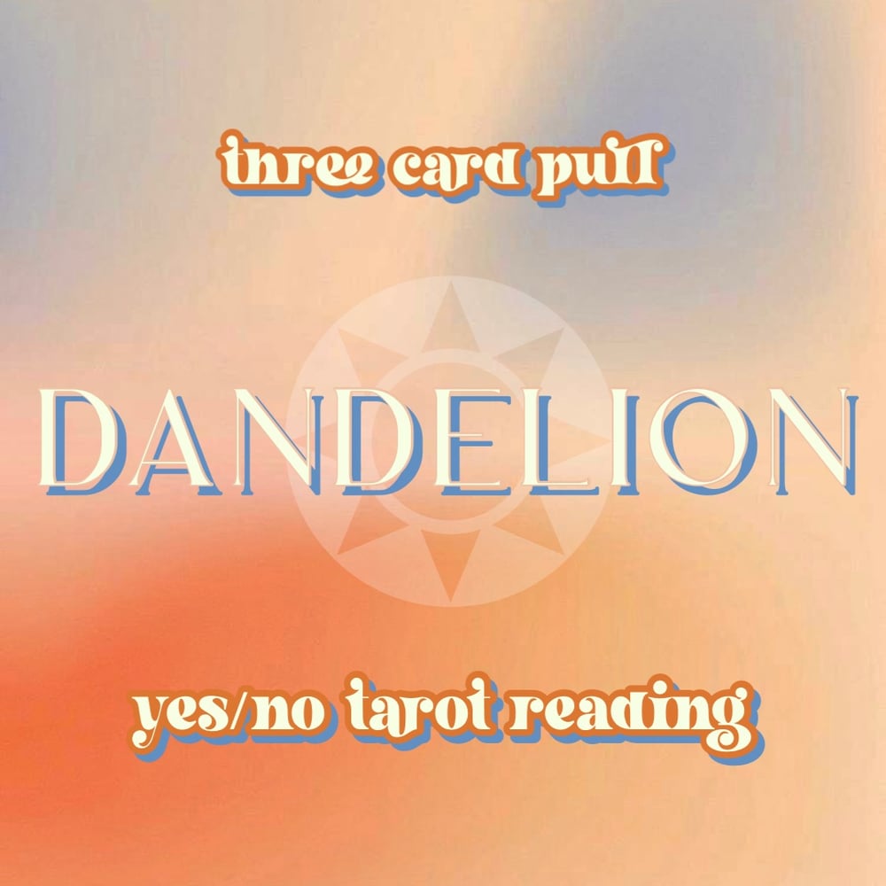 Image of “DANDELION” tarot reading