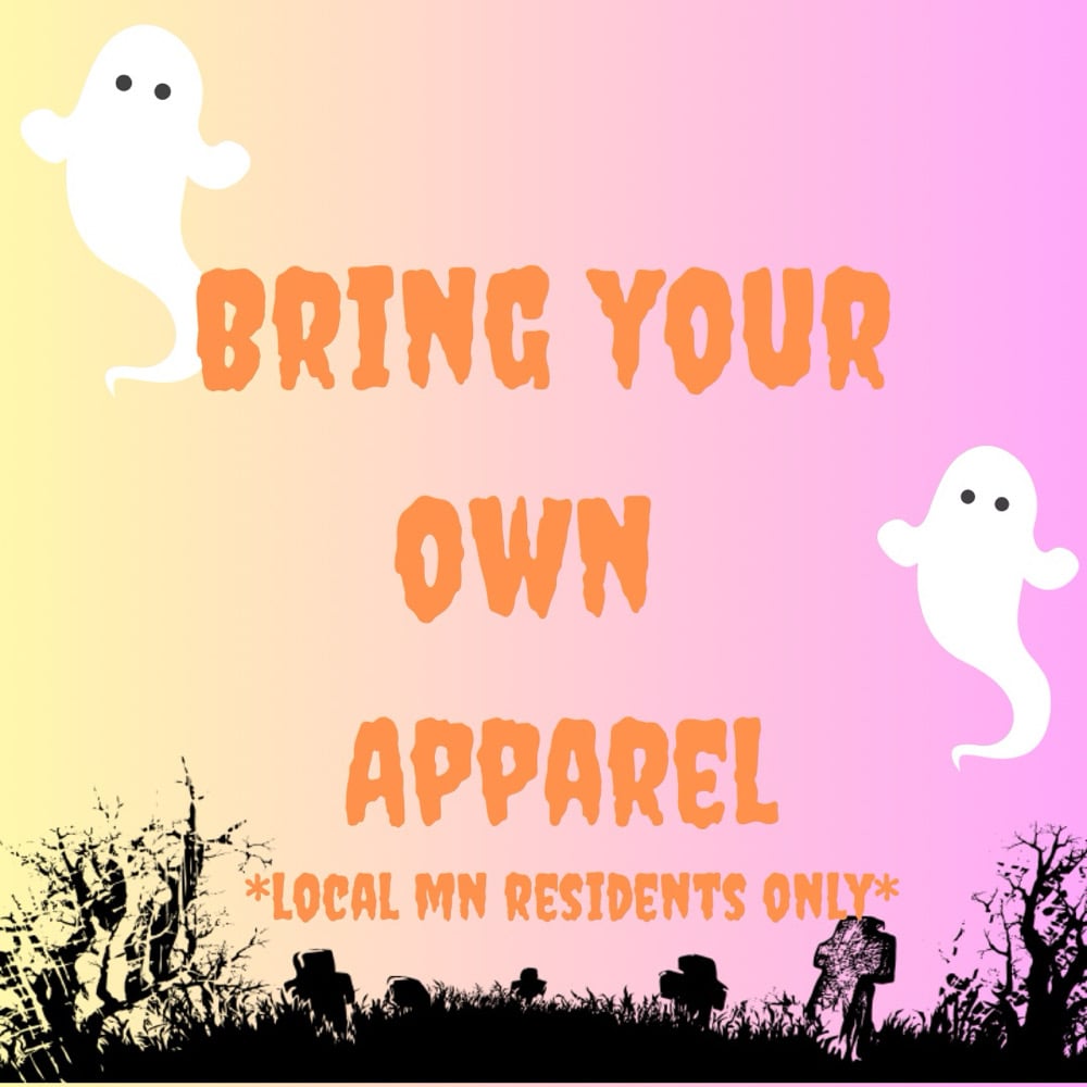 Image of Bring Your Own Apparel | LOCAL MN RESIDENTS ONLY