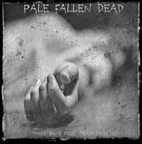 Image 1 of Pale Fallen Dead - 'Why do I feel dead inside?'