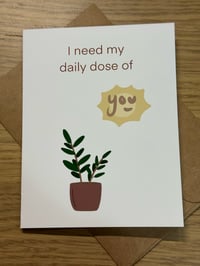 Image 1 of I Need My Daily Dose Of You - Greeting Card