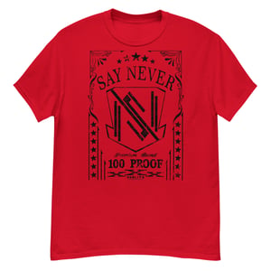 Image of Adult Say Never 100 PROOF Red Short-Sleeve T-Shirt S,M,L,XL,2XL