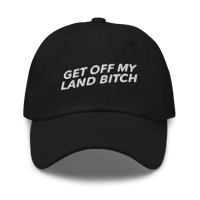 Image 1 of GET OFF MY LAND BITCH Dad hat