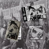 DMU-007: SYMBIOTE & BALLISTIC AX SPLIT LIVE TAPE