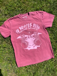 Image 6 of To Better Days Tee