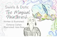 Image 1 of Swirls and Dots: The Magical Paintbrush