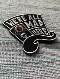 Image 3 of We’re All Mad Here Patch