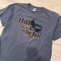 Image 2 of Vintage I Fish Because I Cant Hear My Wife From The Boat Tee - XL