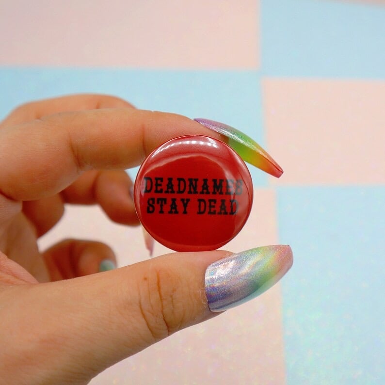 Image of Deadnames Stay Dead Button Badge