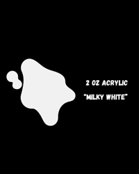 “Milky White” 2oz Acrylic