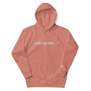 I stole this from him hoody