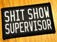 Image 1 of SHIT SHOW SUPERVISOR ~ VELCRO PATCH