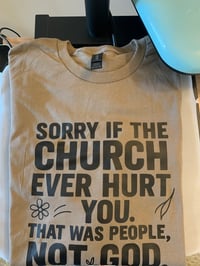 SORRY IF CHURCH EVER HURT YOU