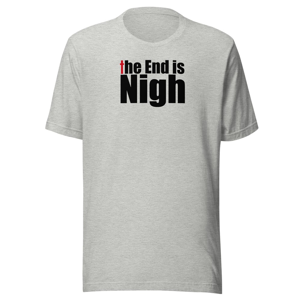 Image of “The End is Nigh” Unisex t-shirt (light)