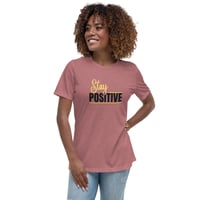 Image 5 of Women's Relaxed T-Shirt, Stay Positive T-Shirt | Motivational Uplifting Message Graphic Tee