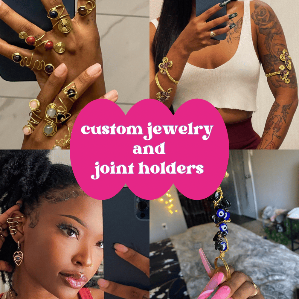 Custom Jewelry Pieces + Joint Holders