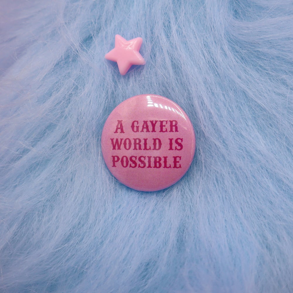 Image of A Gayer World Is Possible Button Badge