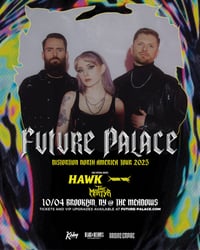 FUTURE PALACE / HAWK / HALF ME / THE MARTYR @ THE MEADOWS BROOKLYN NY