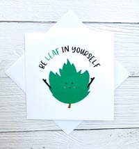 Image 1 of Be Leaf in Yourself Handmade Card - Motivational Card for Confidence and Inspiration