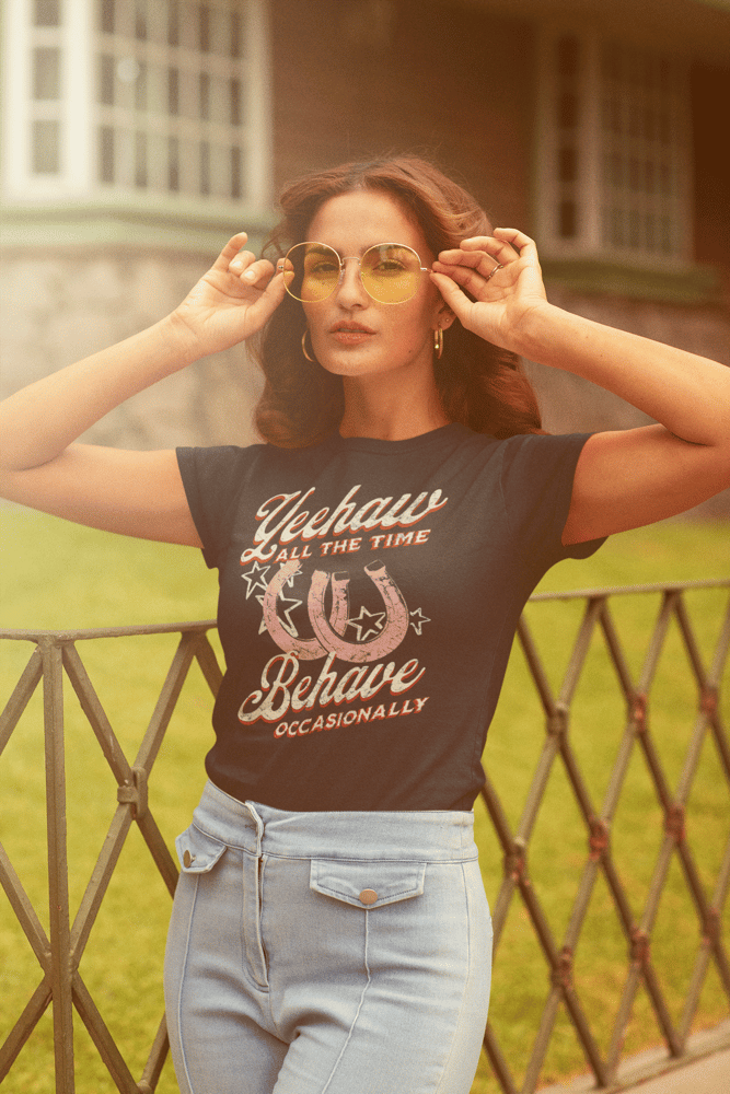 Image of Yeehaw all the time behave occasionally T-shirt 