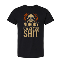 Image 3 of Nobody owes you Shit