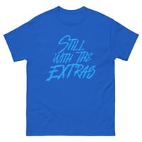 Image 4 of Still With The Extras blue font  Unisex classic tee