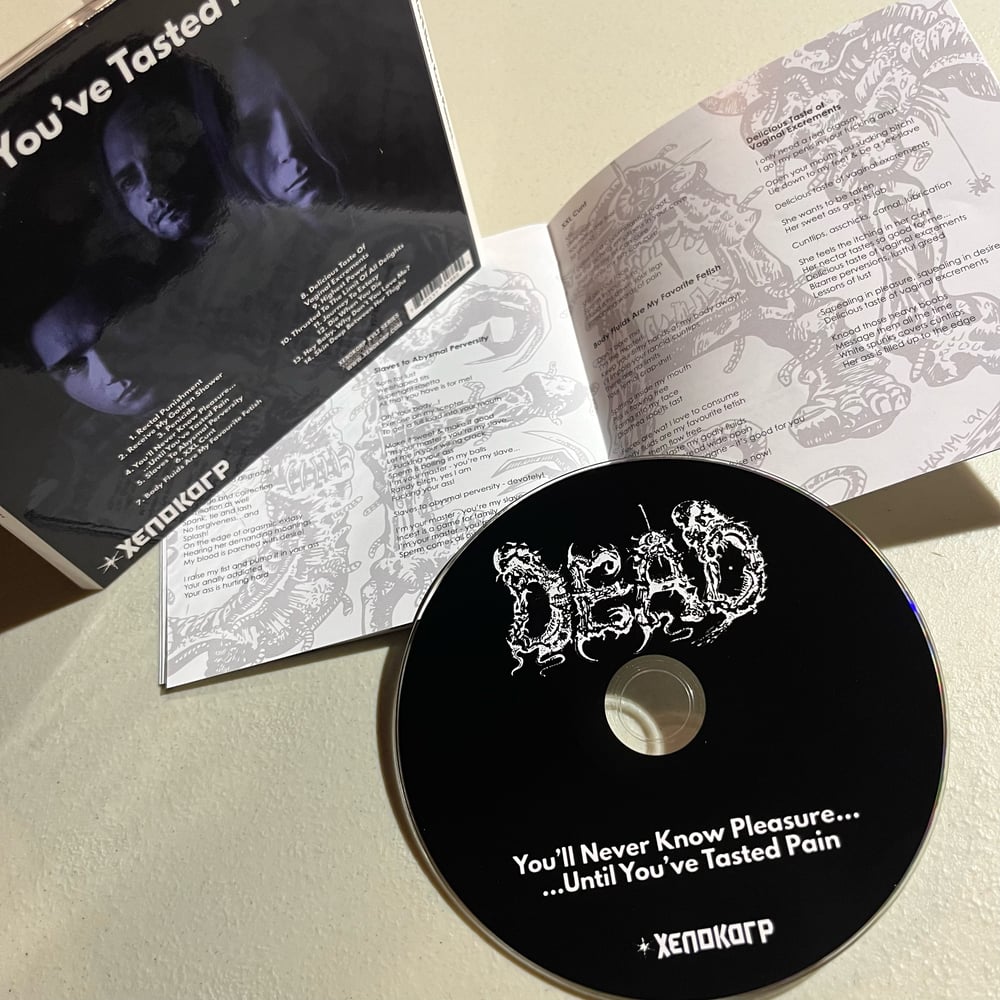 DEAD - "You'll Never Know Pleasure - Until You've Tasted Pain" CD