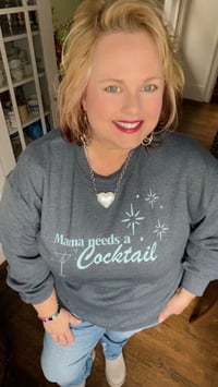 Mama needs a Cocktail Sweatshirt