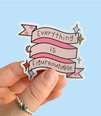 Image 2 of Everything is figureoutable vinyl stickers