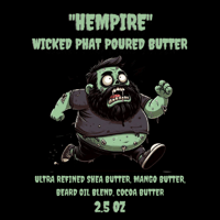"hempire" wicked phat POURED butter
