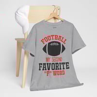 Image 1 of Football is my second Favorite “F” word shirt