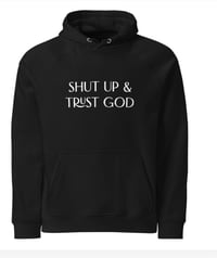 SHUT UP & TRUST GOD HOODIE