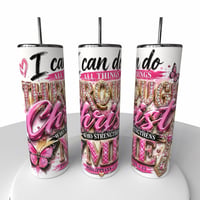 I CAN DO ALL THINGS THROUGH CHRIST WHO STRENGTHENS ME TUMBLER 2