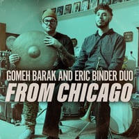 Gomeh Barak and Eric Binder Duo: From Chicago CD 
