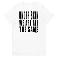 Image 3 of UNDER SKIN WE’RE ALL THE SAME Unisex t-shirt-black lettering