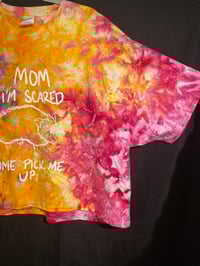 Image 3 of 2XL Mom I'm Scared Come Pick Me Up Crop Top Tie Dye Shirt