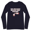 DA Bears Make Me Drink! - Unisex Long Sleeve Tee