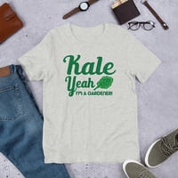 Image 2 of Kale Yeah I'm a Gardener Unisex t-shirt