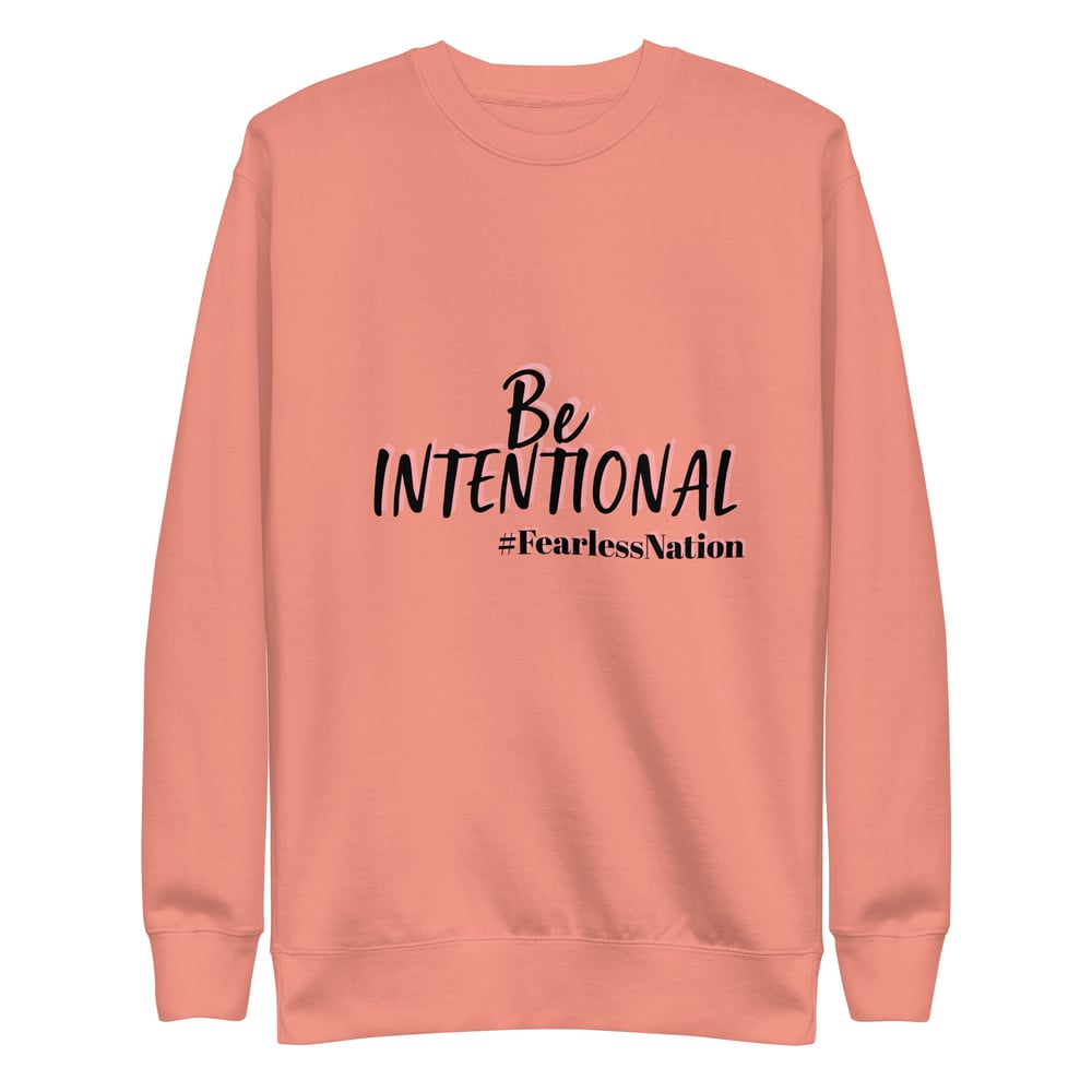 Image of " Be Intentional" sweatshirt  #FearlessNation