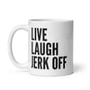 Live Laugh Jerk Off Mug
