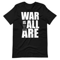 WAR IS ALL WE ARE!!!