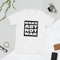 Image 2 of MAKE ART NOT WAR, Short-Sleeve Unisex T-Shirt