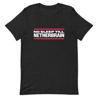 Image 1 of NO SLEEP TILL NETHERBRAIN Unisex t-shirt