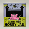 “Escape From Horny Jail” Risograph Print