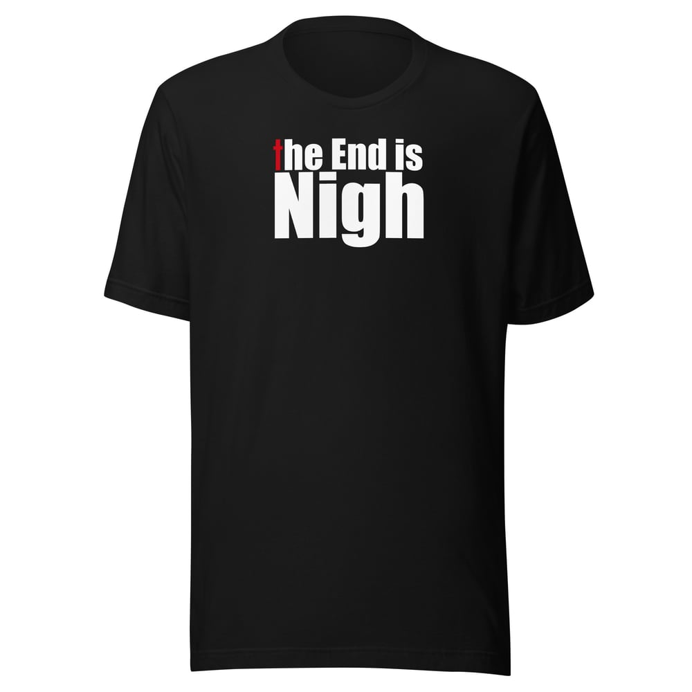 Image of “The End is Nigh” Unisex t-shirt (dark)