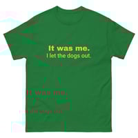Image 1 of Unisex classic tee, It Was Me I Let the Dogs Out Shirt | Funny Dog Humor Graphic Tee