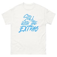 Image 2 of Still With The Extras blue font  Unisex classic tee