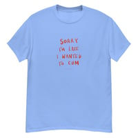 Image 2 of Sorry I’m late Unisex classic tee