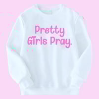 Pretty Girls Pray Sweatshirt 💕
